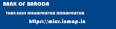 BANK OF BARODA  TAMIL NADU SURIAMPALAYAM SURIAMPALAYAM   micr code